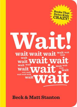 Cover of the book Wait! (Books That Drive Kids Crazy, Book 4) by Barbara Lowery, Tony Delroy