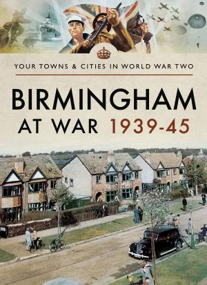 Cover of the book Birmingham at War 1939–45 by Major Holt