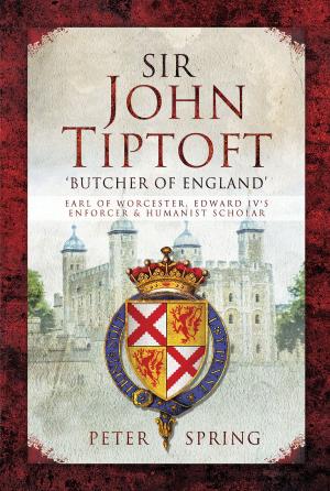 Cover of the book Sir John Tiptoft – 'Butcher of England' by Roger Branfill-Cook