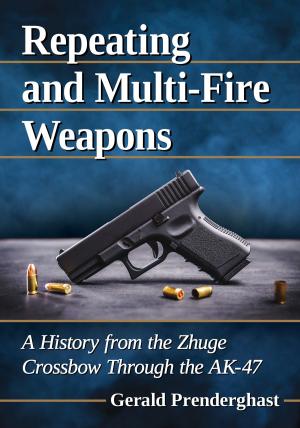 Cover of the book Repeating and Multi-Fire Weapons by Marc E. Vargo