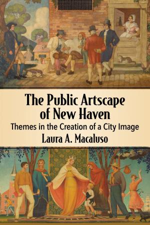 Cover of the book The Public Artscape of New Haven by Charley Roberts, Charles P. Hess