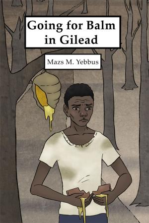 Cover of the book Going for Balm in Gilead by Leonard Archie Wilson
