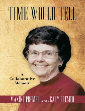 Cover of the book Time Would Tell: A Collaborative Memoir by Lee Jerrard