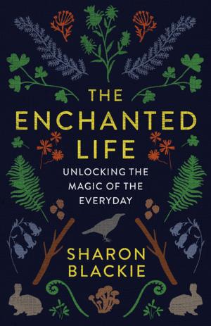 Cover of the book The Enchanted Life by Bret Stephens, Fareed Zakaria, Robert Kagan, Anne-Marie Slaughter