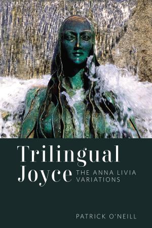 Cover of the book Trilingual Joyce by Voltaire, William Makepeace Thackeray, Jane Austen, Daniel Defoe, Henry James, Charles Dickens, Dream Classics, Mary Shelley, Nathaniel Hawthorne, Charlotte Brontë, William Shakespeare