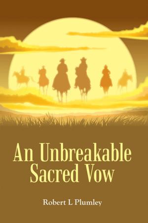 Cover of the book An Unbreakable Sacred Vow by J. Laura Chandler