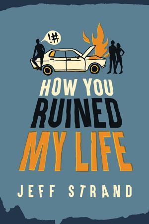 Cover of the book How You Ruined My Life by Victoria Vane
