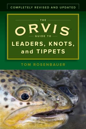 Cover of the book The Orvis Guide to Leaders, Knots, and Tippets by Alan Axelrod, author of 