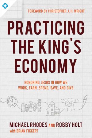 Cover of the book Practicing the King's Economy by C. Peter Wagner