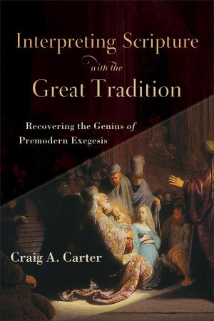 Cover of the book Interpreting Scripture with the Great Tradition by Samuel Wells, Wesley Vander Lugt, Benjamin Wayman