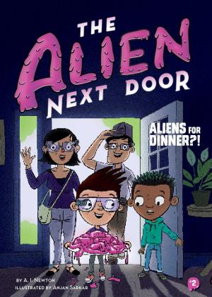 Book cover of The Alien Next Door 2: Aliens for Dinner?!