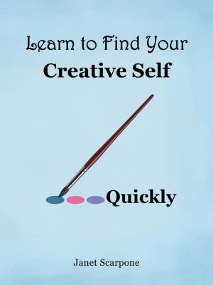 bigCover of the book Learn to Find Your Creative Self...Quickly by 