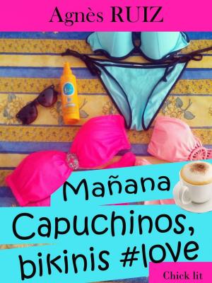 Cover of the book Mañana... Capuchinos, bikinis #love by Manuel Tristante
