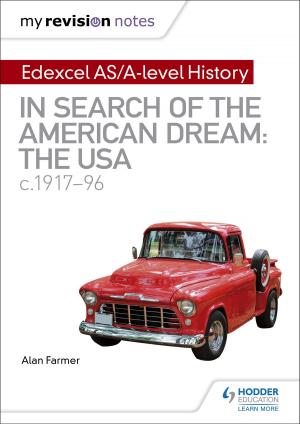 Cover of the book My Revision Notes: Edexcel AS/A-Level History: In search of the American Dream: the USA, c1917-96 by David Ferriby, Dave Martin, Ben Walsh
