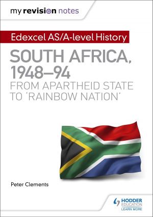 Cover of My Revision Notes: Edexcel AS/A-level History South Africa, 194894: from apartheid state to 'rainbow nation'