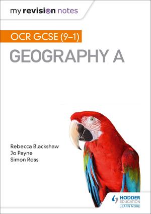 Cover of the book My Revision Notes: OCR GCSE (9-1) Geography A by Ann Bridges, Susan MacDonald