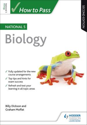 Cover of the book How to Pass National 5 Biology: Second Edition by Frank Cooney, Gary Hughes, Pauline Kelly