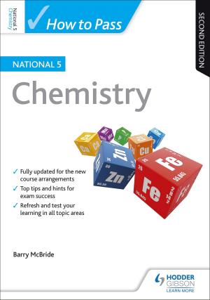 Cover of the book How to Pass National 5 Chemistry: Second Edition by Ed Lees, Martin Rowland, C. J. Clegg