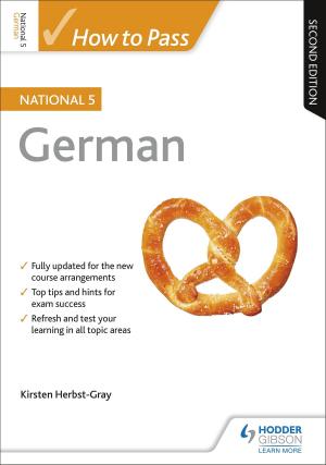 Cover of the book How to Pass National 5 German: Second Edition by Helen Harris
