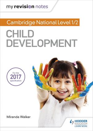 Cover of the book My Revision Notes: Cambridge National Level 1/2 Child Development by R. Paul Evans, Steve Waugh, John Wright