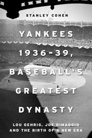 Cover of the book Yankees 1936–39, Baseball's Greatest Dynasty by Russell T. Osguthorpe, Lolly S. Osguthorpe