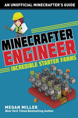 Cover of the book Minecrafter Engineer: Must-Have Starter Farms by International Center for Assault Prevention, pro Familia