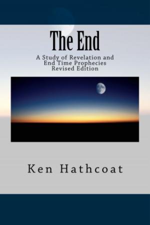 Book cover of The End: A Study of Revelation and End Time Prophecies