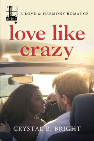 Cover of the book Love Like Crazy by Rachel Green