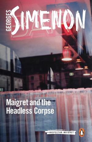 Cover of the book Maigret and the Headless Corpse by Amy Chua, Jed Rubenfeld