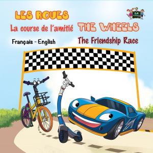 Cover of the book Les Roues La course de l’amitié The Wheels The Friendship Race by Σέλλυ Άντμοντ, KidKiddos Books, Shelley Admont