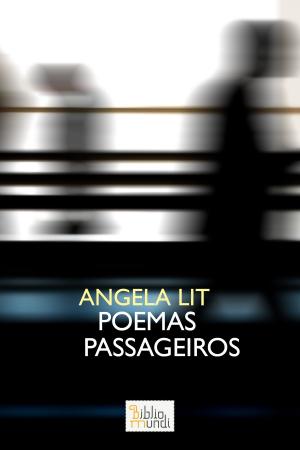 Cover of the book Poemas Passageiros by Angela Lit