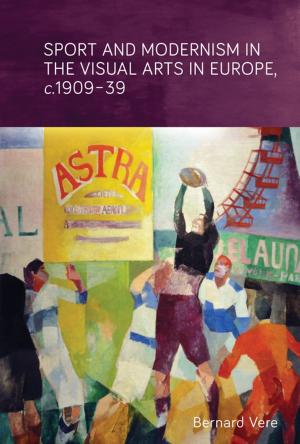 Cover of Sport and modernism in the visual arts in Europe, c. 1909–39