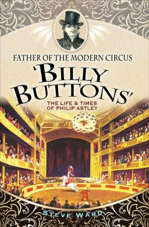 Cover of the book Father of the Modern Circus 'Billy Buttons' by Phil Carradice