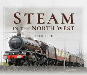 Cover of the book Steam in the North West by John Frayn Turner