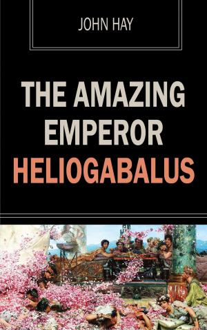 Cover of the book The Amazing Emperor Heliogabalus by Ephraim Emerton