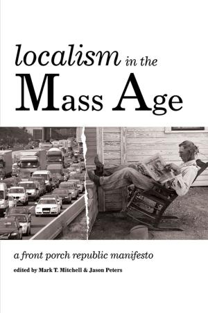 Cover of the book Localism in the Mass Age by John F. Crosby