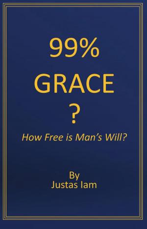 Cover of the book 99% Grace? How Free is Man's Will? by Richard W. Shivers, M.Ed.