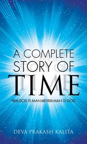 Cover of the book A Complete Story of Time by Dr. Anupama Rajesh, Havish Madhvapaty, Vatsal Sahani
