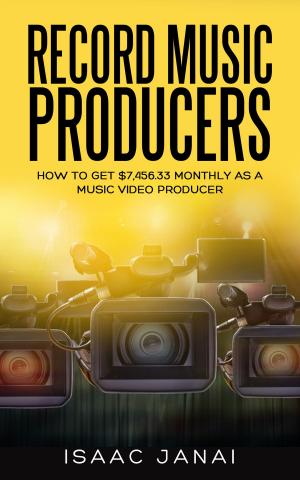 Cover of the book How to Get $7,456.33 Monthly as a Music Video Producer by Frances Powell