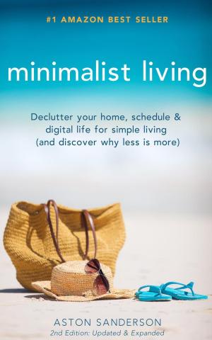 Cover of Minimalist Living: Declutter Your Home, Schedule & Digital Life for Simple Living (and Discover Why Less is More)