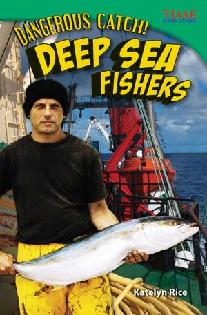 Cover of the book Dangerous Catch! Deep Sea Fishers by Sharon Coan
