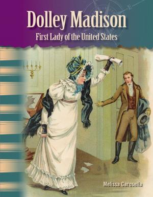 Cover of the book Dolley Madison: First Lady of the United States by Harriet Isecke