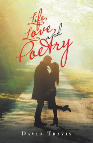 Cover of the book Life, Love, and Poetry by J.P. McNeill