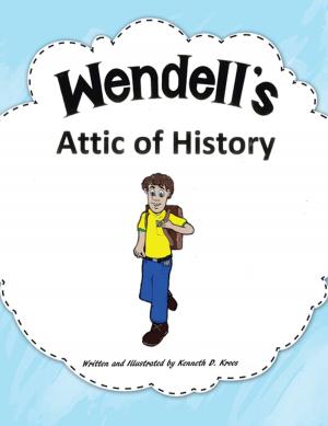 Cover of the book Wendell’S Attic of History by Linda F. Garry