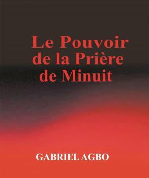 Cover of the book Le Pouvoir de la Priere de Minuit by Brae Wyckoff