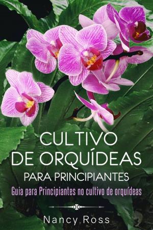 Book cover of Cultivo de Orquídeas para Principiantes Guia para Principiantes no cultivo de orquídeas