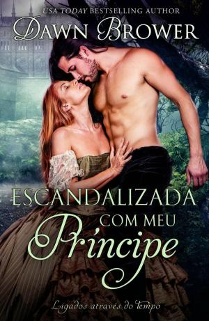 Cover of the book Escandalizada com meu Príncipe by Kathleen Creighton