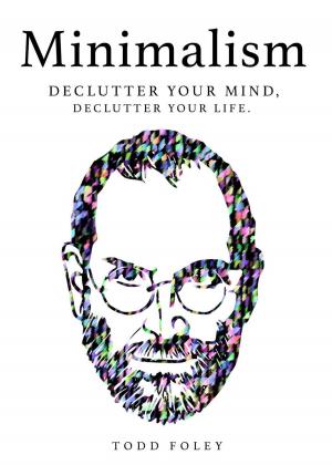 Cover of the book Minimalism: Declutter Your Mind, Declutter Your Life by Angelina Jacobs