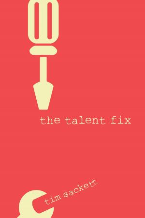 Cover of the book The Talent Fix by Matthew Betts, Shane Douthitt, Scott Mondore, Hannah Spell