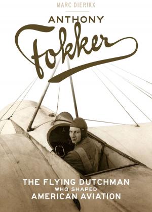 Cover of the book Anthony Fokker by Paul A. Johnsgard